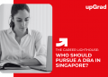 Who Should Pursue a DBA in Singapore?