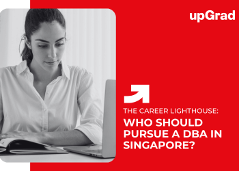 Who Should Pursue a DBA in Singapore?