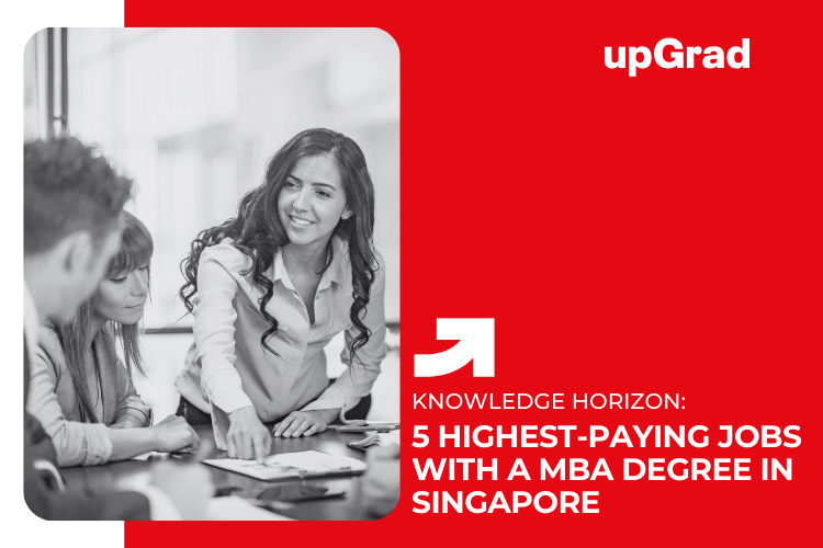 5 Highest-Paying Jobs with a Master of Business Administration Degree in Singapore