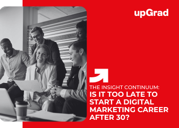 Is It Too Late to Start a Digital Marketing Career After 30