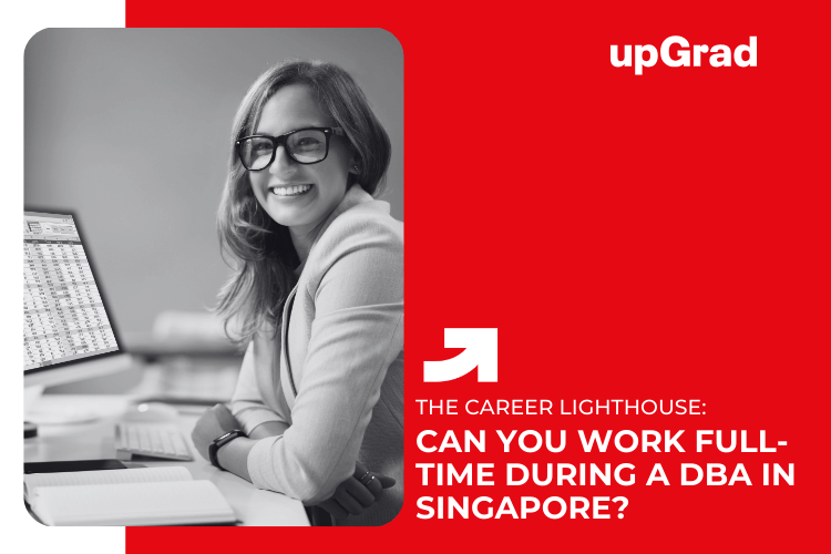 Can You Work Full-Time During a DBA in Singapore?