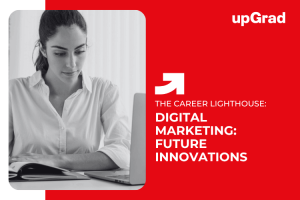 Exploring the Future of Digital Marketing: Innovations and Disruptions to Watch