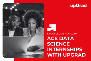 How to Ace Your Data Science Internships with upGrad Certification