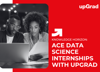 Ace Data Science Internships with upGrad