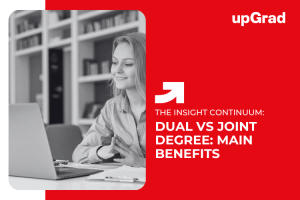 Dual Degree and Joint Degree: What is the Difference and Benefits?