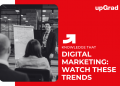 Digital Marketing: Watch These Trends