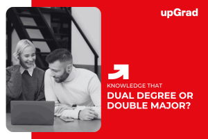 Dual Degree vs Double Major: Which Path is Right for You?