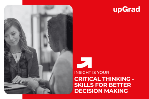 What Is Critical Thinking – Skills for Better Decision Making