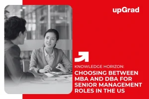 Choosing Between MBA and DBA for Senior Management Roles in the US