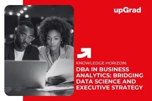 DBA in Business Analytics: Bridging Data Science and Executive Strategy&nbsp;