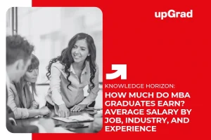 How Much Do MBA Graduates Earn? Average Salary by Job, Industry, and Experience