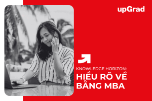 Khái niệm thạc sĩ MBA là gì? Tham gia khóa học đào tạo MBA ra sao?