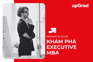 Executive MBA là gì? Chương trình học EMBA như thế nào?
