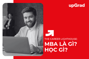 Khóa học MBA là gì? Chương trình học gồm những bộ môn nào?