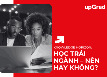Học Trái Ngành – Nên Hay Không?