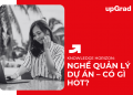 Nghề Quản Lý Dự Án – Có Gì Hot?