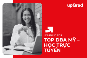 Top 6 Chương Trình Tiến Sĩ Quản Trị Kinh Doanh (DBA) Trực Tuyến Từ Mỹ