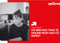 Có Nên Học Thạc Sĩ Online Ngay Sau Cử Nhân?