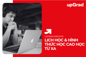 Lịch Học & Hình Thức Học Cao Học Từ Xa Tại upGrad