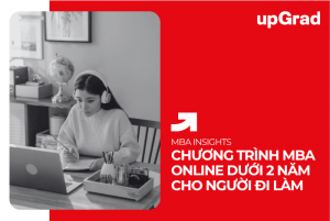 Khóa Học MBA Online Dưới 2 Năm Cho Người Đi Làm&nbsp;