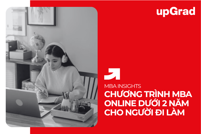 Chương trình MBA Online Dưới 2 Năm Cho Người Đi Làm