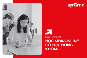 Học MBA Online Có Học Bổng Không?&nbsp;