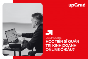 Học Tiến Sĩ Quản Trị Kinh Doanh Online Ở Đâu?