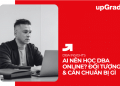 Ai Nên Học DBA Online Đối Tượng; Cần Chuẩn Bị Gì