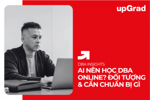 Ai Nên Học Tiến Sĩ Quản Trị Kinh Doanh (DBA) Online?