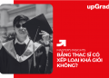 Bằng Thạc Sĩ Có Xếp Loại khá giỏi Không