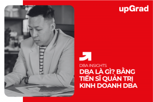 DBA Là Gì? Bằng Tiến Sĩ Quản Trị Kinh Doanh DBA