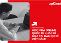 Học MBA Online Quốc Tế Khác Gì MBA Tại Đại Học Ở Việt Nam?