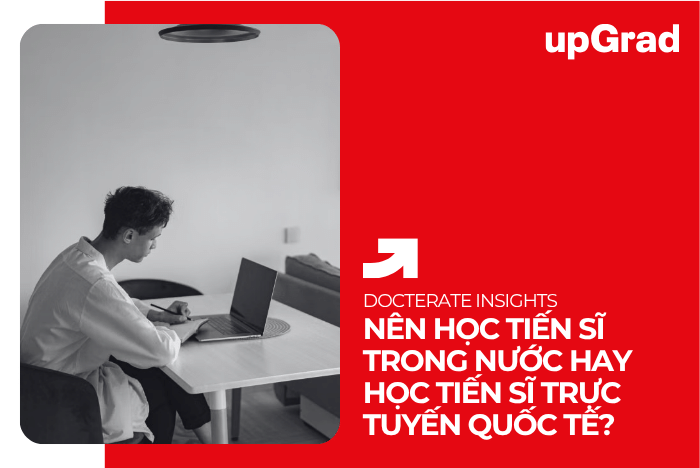 Nên Học Tiến Sĩ Trong Nước Hay Học Tiến Sĩ Trực Tuyến Quốc Tế?