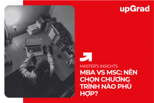 So Sánh MBA vs MSc: Nên Chọn Chương Trình Nào?