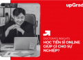 Học Tiến Sĩ Online Giúp Gì Cho Sự Nghiệp