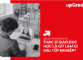 Thạc Sĩ Giáo Dục Học Là Gì? Làm Gì Sau Tốt Nghiệp?