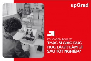 Thạc Sĩ Giáo Dục Học Là Gì? Cơ Hội Nghề Nghiệp Sau Tốt Nghiệp